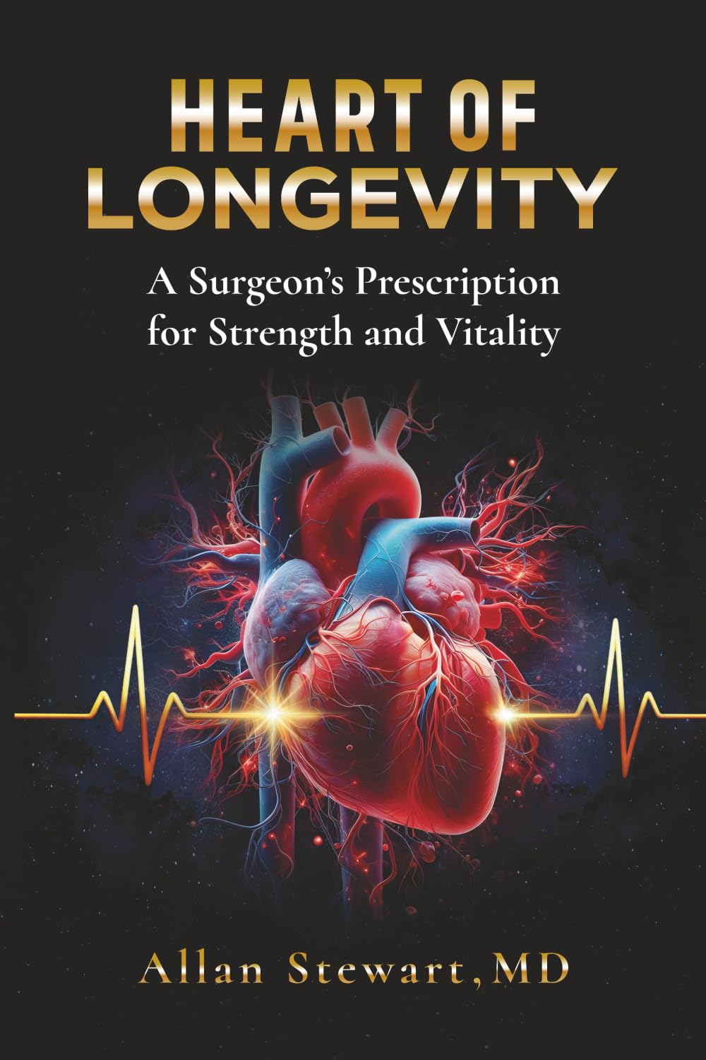 Heart of Longevity: A Surgeon's Prescription for Strength and Vitality